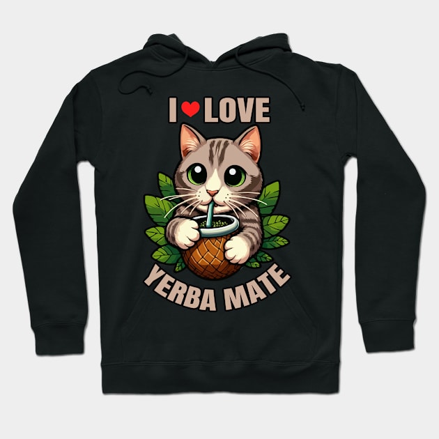 I Love Yerba Mate, Cat Drinking Yerba Mate Hoodie by MoDesigns22 